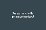 Improving Performance Reviews