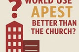 Does the Corporate World Use APEST Better Than The Church?