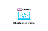 A Complete Guide for WooCommerce Shortcodes — LearnWoo