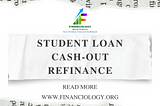 student loan; student loan refinancing; student loan consolidation; student loan forgiveness; student loan cash-out;