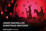 James MacMillan: Comments on his Christmas Oratorio