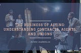 The Business of Acting: Understanding Contracts, Agents, and Unions | Joseph Bella | Professional…