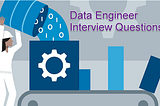 Data Engineering Interview Questions