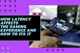 How Latency Affects The Gaming Experience And How To Fix It — Geek Crunch Hosting