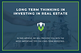 Long-term thinking in investing in real estate