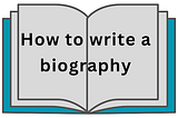 How to write a biography