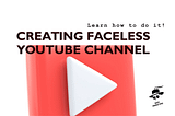 How to Create a Faceless YouTube Channel