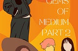 Interview with Gems of Medium Part 2