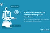 AI In Healthcare: Digital Transformation To Improve Service Delivery | TechAhead