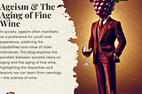 Ageism & the Aging of Fine Wine