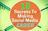 Secrets To Making Your Social Media Marketing Much Easie