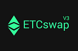 إطلاق ETCswap V3 على Ethereum Classic