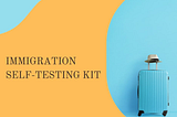 Immigration Self-Testing Kit