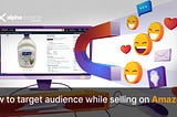 How to Target Audience While Selling On Amazon