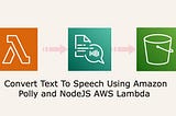 Convert Text To Speech Using Amazon Polly and NodeJS AWS Lambda