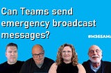 Can Teams send emergency broadcast messages? #M365AMA