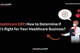 Healthcare ERP: Is It Right Solution for Your Healthcare Business