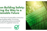 Green Building Safety: Paving the Way to a Sustainable Future