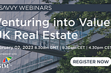 Webinar 02 Feb 2023: Venturing into Value — UK Real Estate