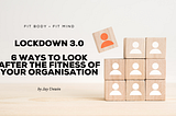 Lockdown 3.0 ~ 6 Ways to Look After the Fitness of Your Organisation