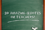 20 Great Quotes on Teachers
