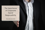 The Importance of Corporate Social Responsibility | William Douvris | Community Improvement