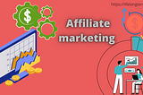 affiliate marketinghow to get started with affiliate marketing — Blogs World