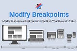Modify Responsive Breakpoints to Facilitate Your Design in Tailor