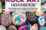 (Ebook EPUB) Rock Art Handbook: Techniques and Projects for Painting, Coloring, and Transforming…