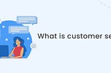 What is customer service and why is it important? — NeoDove