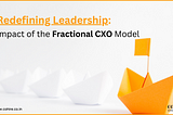 Redefining Leadership: Impact of the Fractional CxO Model