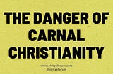 The Tragedy Of Carnal Christians