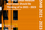 9+ Things Small Medium Businesses Should Be Thinking of In 2021–2023 — Lead Sponsored by BJ Mannyst