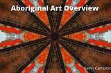 Aboriginal Art Overview | Gavin Campion