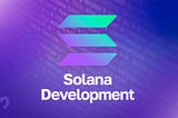 Solana Development Landscape