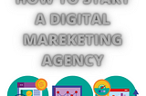 How to start a digital marketing agency with no experience
