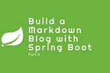 Build a Markdown Blog with Spring Boot — Part 6