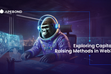 Exploring Capital Raising Methods in Web3: Traditional and Innovative Approaches
