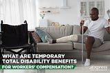 What Are Temporary Total Disability Benefits For Workers’ Compensation?