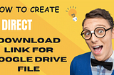 how to create direct download link for google drive file | PERF 4 TECH