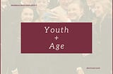 Yes, youth. And, age.