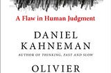 Reading “Noise — a flaw in human judgment” by Daniel Kahneman, Olivier Sibony, and Cass Sunstein