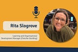 Rita Slogrove. Learning Organisational Development Manager at Fletcher Building. The Strategic L&D Podcast.