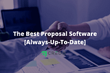 The Best Proposal Software [Always-Up-To-Date]