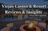 Viejas Casino & Resort Reviews & Insights.