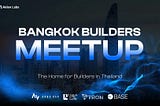 BANGKOK BUILDERS MEETUP: The Home for Builders in Thailand