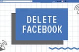 ¿ #DeleteFacebook ? Que fue lo que paso…