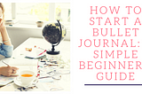 Are you curious about how to start a bullet journal? If you love all things organization + getting creative, a bullet journal is a great way to tap into both of those things.