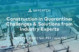 Webinar Recap: Construction in Quarantine