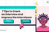 7 Tips to Crack an Interview and Impress Your Interviewer